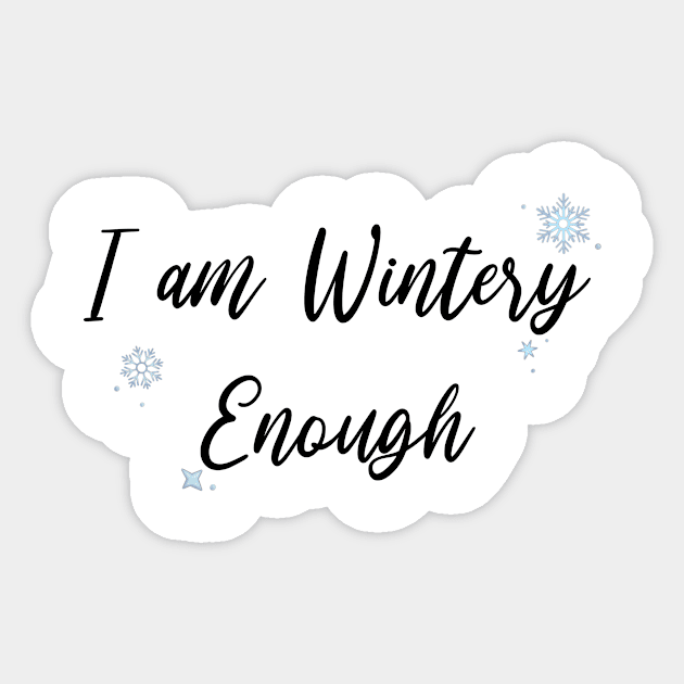 I am WINTERY Enough (Black) Sticker by Hallmarkies Podcast Store